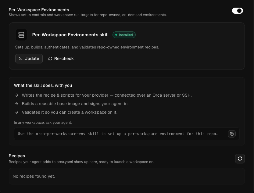 Settings → Experimental → Per-Workspace Environments(설정 → 실험 기능 → 작업 공간별 환경) — 스킬을 활성화한 다음 에이전트가 저장소용 레시피를 설정하게 합니다.
